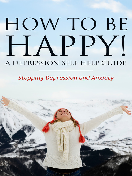 Title details for How to Be Happy! A Depression Self Help Guide by Grace Anderson - Available